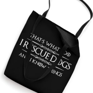Dog Rescue Gear – I Rescue Dogs & I Know Things Funny Animal Tote Bag