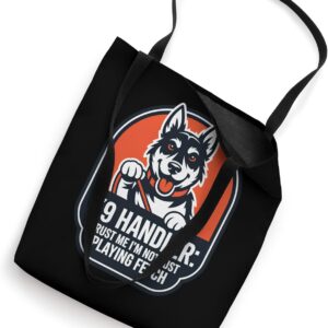 Not Just Fetch K9 Handler Tactical Dog Law Enforcement Gear Tote Bag
